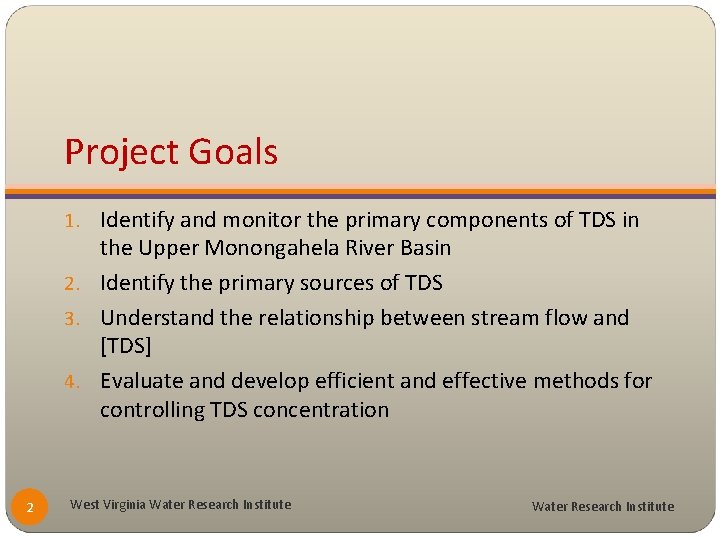 Project Goals 1. Identify and monitor the primary components of TDS in the Upper