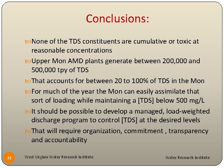 Conclusions: None of the TDS constituents are cumulative or toxic at reasonable concentrations Upper