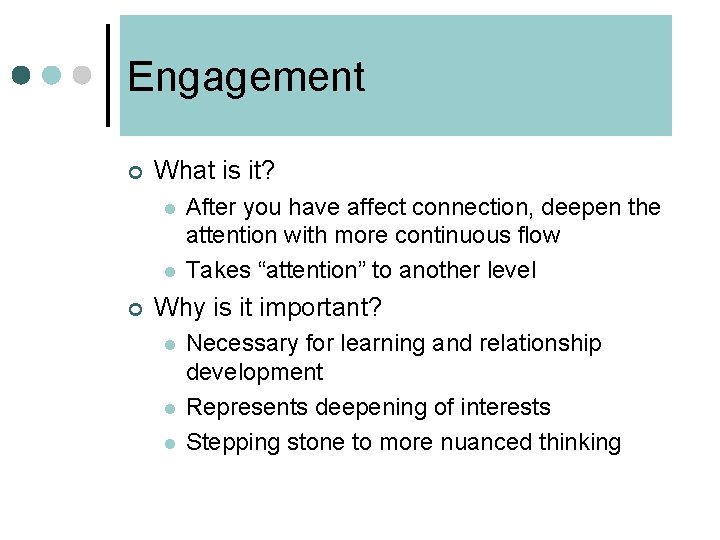 Engagement ¢ What is it? l l ¢ After you have affect connection, deepen