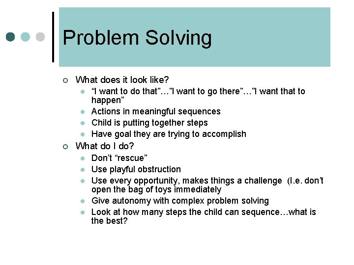 Problem Solving ¢ What does it look like? l l ¢ “I want to