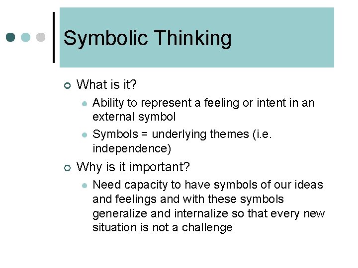 Symbolic Thinking ¢ What is it? l l ¢ Ability to represent a feeling