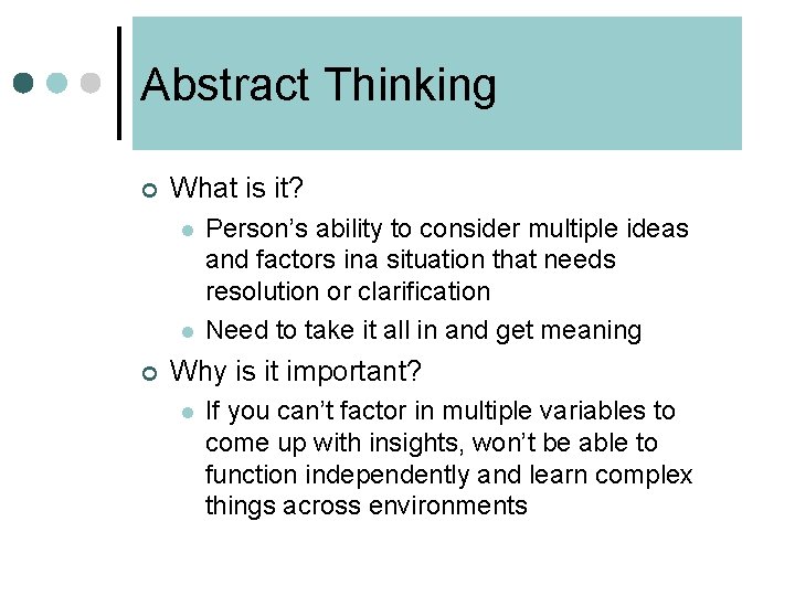 Abstract Thinking ¢ What is it? l l ¢ Person’s ability to consider multiple