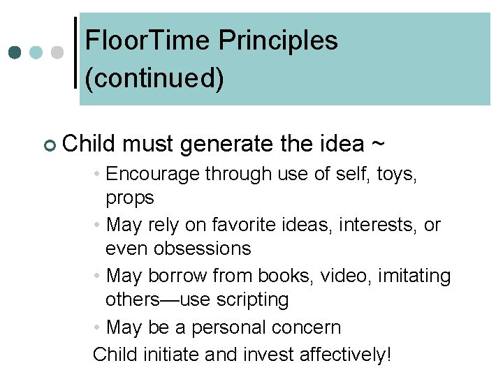Floor. Time Principles (continued) ¢ Child must generate the idea ~ • Encourage through