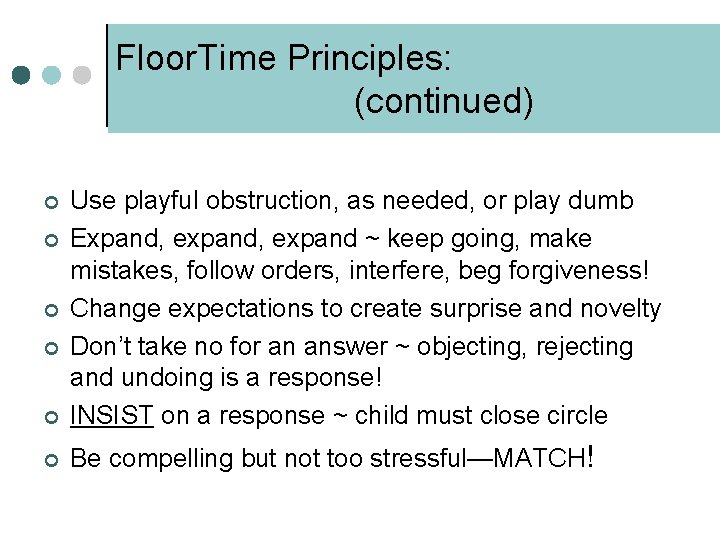 Floor. Time Principles: (continued) ¢ Use playful obstruction, as needed, or play dumb Expand,