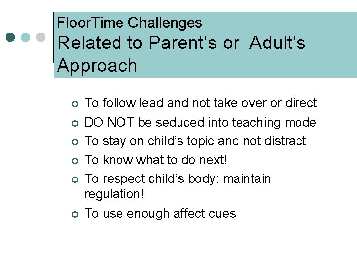 Floor. Time Challenges Related to Parent’s or Adult’s Approach ¢ ¢ ¢ To follow