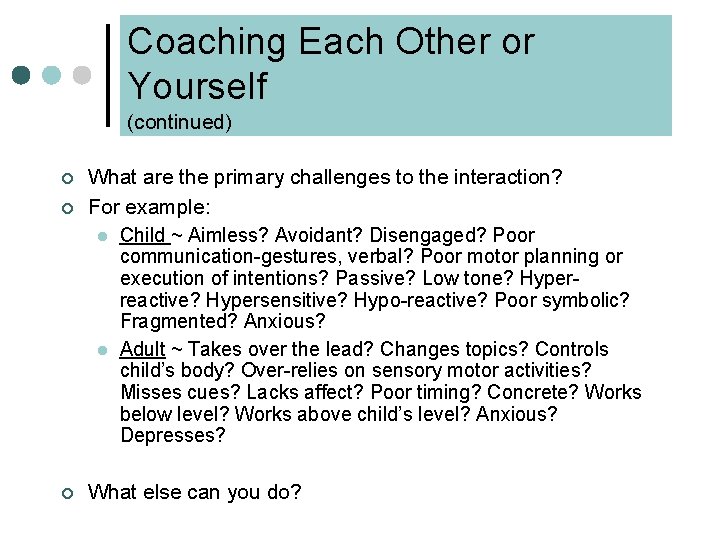 Coaching Each Other or Yourself (continued) ¢ ¢ ¢ What are the primary challenges