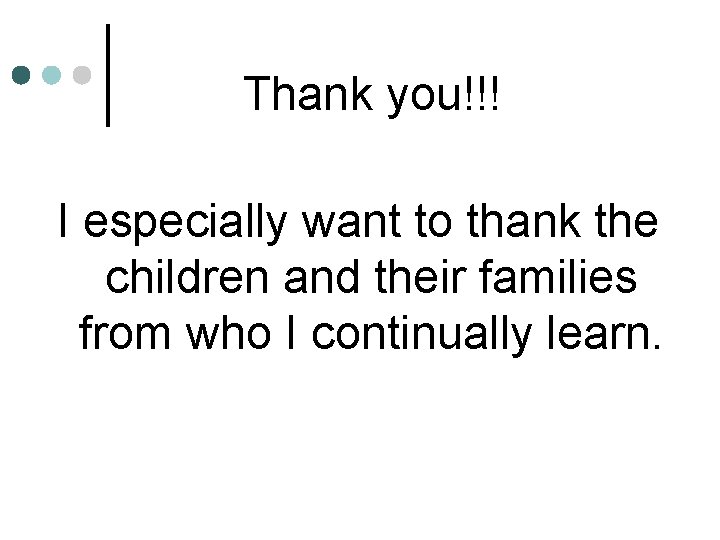 Thank you!!! I especially want to thank the children and their families from who