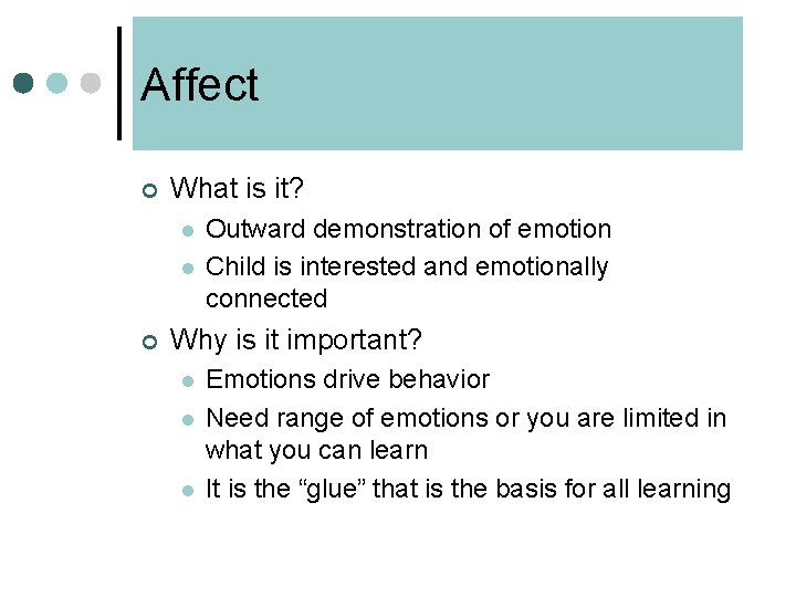 Affect ¢ What is it? l l ¢ Outward demonstration of emotion Child is