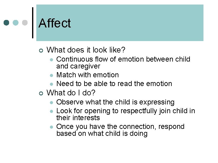 Affect ¢ What does it look like? l l l ¢ Continuous flow of