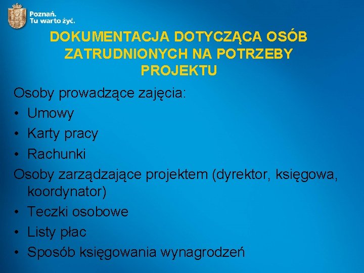 DOKUMENTACJA DOTYCZĄCA OSÓB ZATRUDNIONYCH NA POTRZEBY PROJEKTU Osoby prowadzące zajęcia: • Umowy • Karty