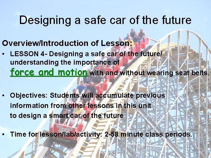 Designing a safe car of the future Overview/Introduction of Lesson: • LESSON 4 -