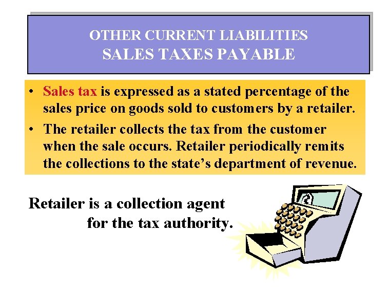 OTHER CURRENT LIABILITIES SALES TAXES PAYABLE • Sales tax is expressed as a stated