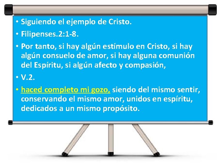  • Siguiendo el ejemplo de Cristo. • Filipenses. 2: 1 -8. • Por