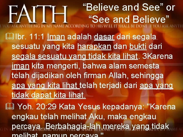 “Believe and See” or “See and Believe” &Ibr. 11: 1 Iman adalah dasar dari