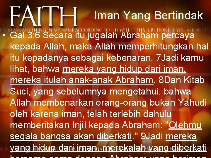 Iman Yang Bertindak • Gal. 3: 6 Secara itu jugalah Abraham percaya kepada Allah,