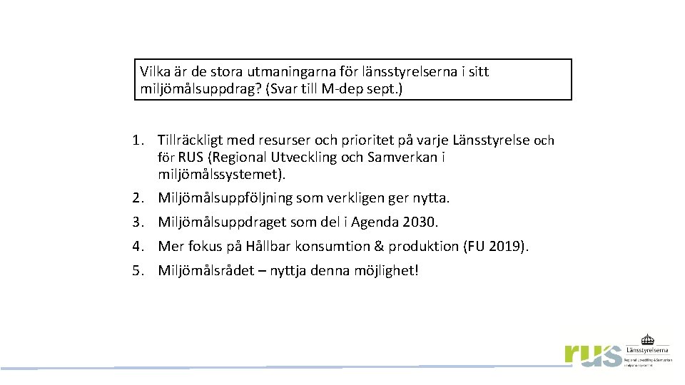 Vilka är de stora utmaningarna för länsstyrelserna i sitt miljömålsuppdrag? (Svar till M-dep sept.