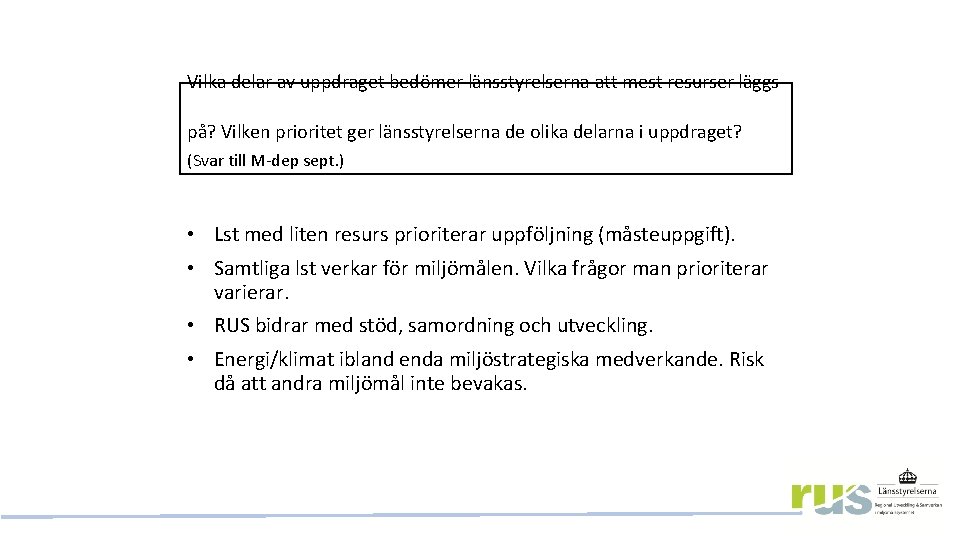 Vilka delar av uppdraget bedömer länsstyrelserna att mest resurser läggs på? Vilken prioritet ger