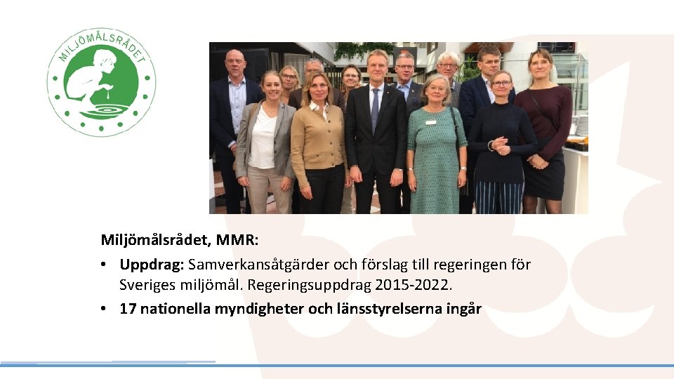 Miljömålsrådet, MMR: • Uppdrag: Samverkansåtgärder och förslag till regeringen för Sveriges miljömål. Regeringsuppdrag 2015