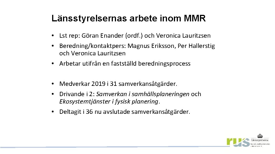 Länsstyrelsernas arbete inom MMR • Lst rep: Göran Enander (ordf. ) och Veronica Lauritzsen