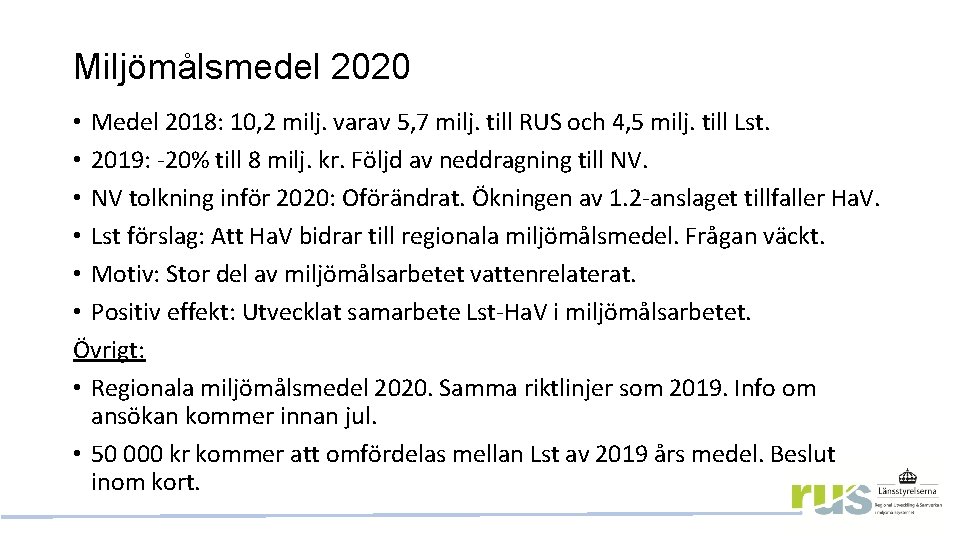 Miljömålsmedel 2020 • Medel 2018: 10, 2 milj. varav 5, 7 milj. till RUS