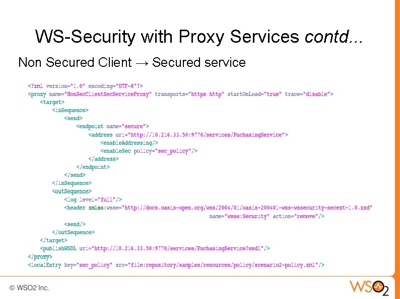 WS-Security with Proxy Services contd. . . Non Secured Client → Secured service 