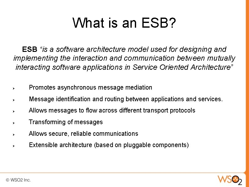 What is an ESB? ESB “is a software architecture model used for designing and