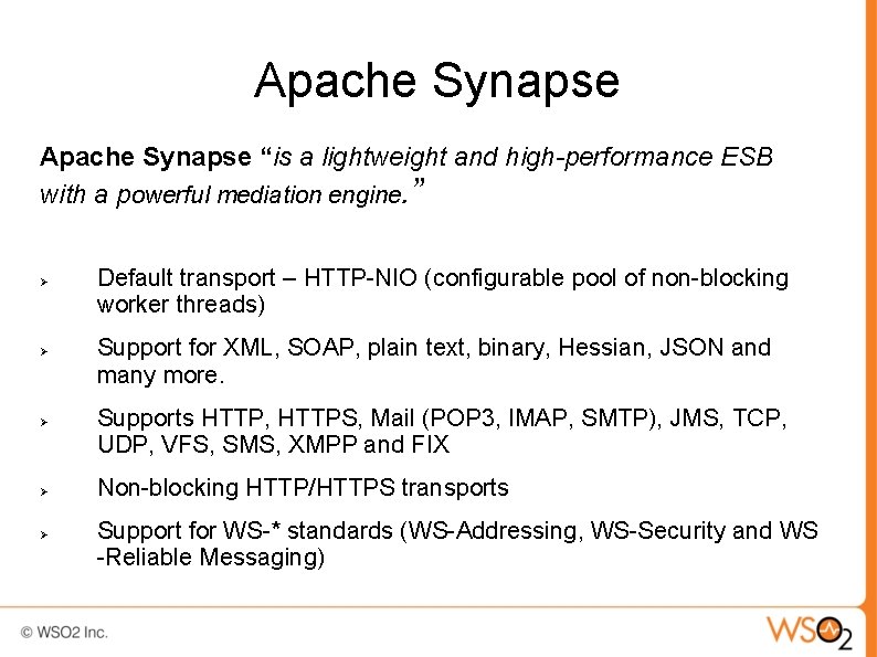 Apache Synapse “is a lightweight and high-performance ESB with a powerful mediation engine. ”