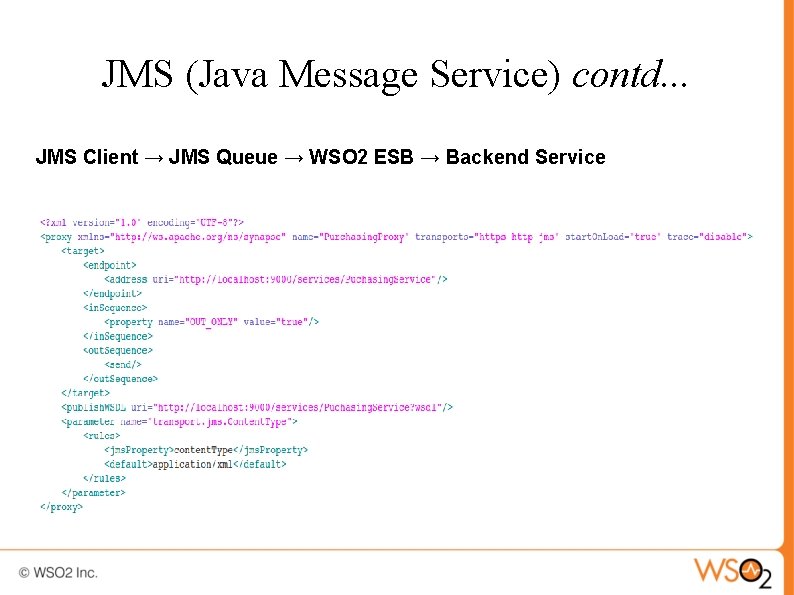 JMS (Java Message Service) contd. . . JMS Client → JMS Queue → WSO