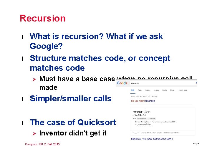 Recursion l l What is recursion? What if we ask Google? Structure matches code,