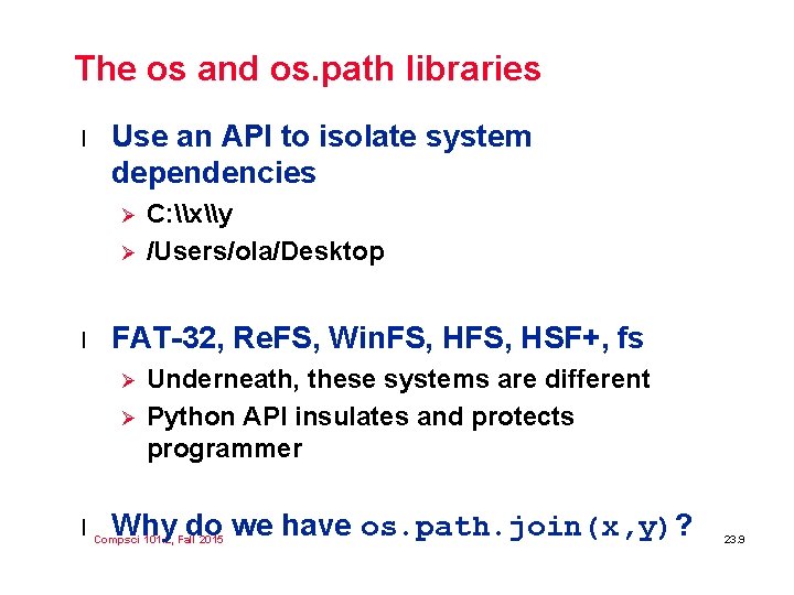 The os and os. path libraries l Use an API to isolate system dependencies