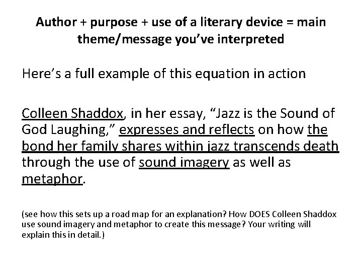 Author + purpose + use of a literary device = main theme/message you’ve interpreted