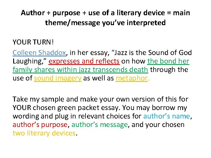Author + purpose + use of a literary device = main theme/message you’ve interpreted