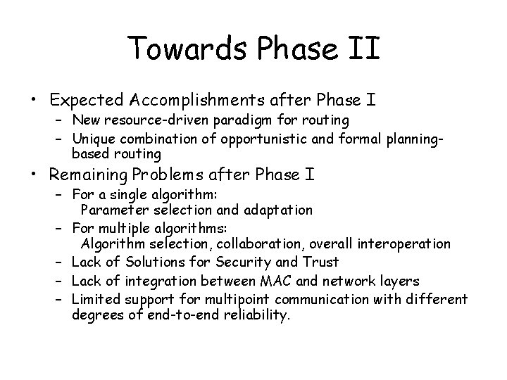 Towards Phase II • Expected Accomplishments after Phase I – New resource-driven paradigm for