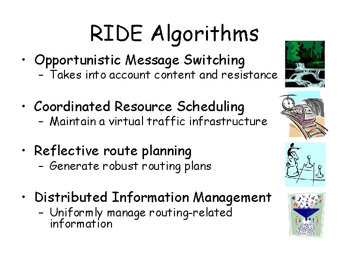 RIDE Algorithms • Opportunistic Message Switching – Takes into account content and resistance •