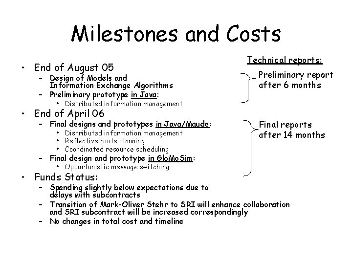 Milestones and Costs • End of August 05 – Design of Models and Information