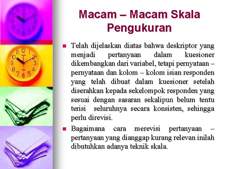 Macam – Macam Skala Pengukuran n n Telah dijelaskan diatas bahwa deskriptor yang menjadi