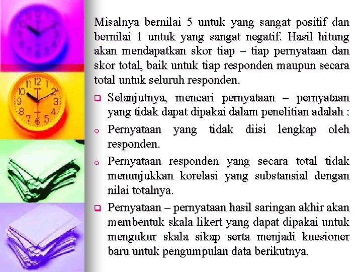 Misalnya bernilai 5 untuk yang sangat positif dan bernilai 1 untuk yang sangat negatif.