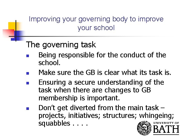 Improving your governing body to improve your school The governing task n n Being