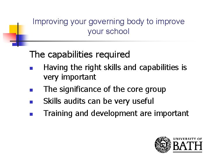 Improving your governing body to improve your school The capabilities required n n Having