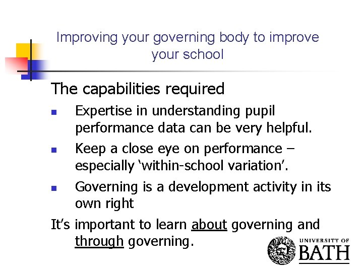 Improving your governing body to improve your school The capabilities required Expertise in understanding