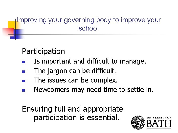 Improving your governing body to improve your school Participation n n Is important and