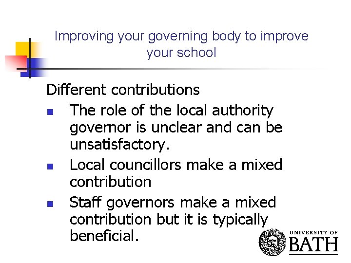 Improving your governing body to improve your school Different contributions n The role of