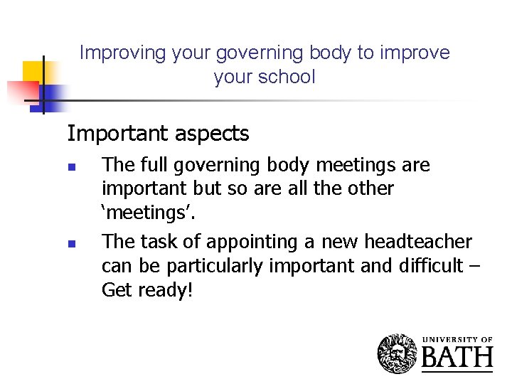 Improving your governing body to improve your school Important aspects n n The full