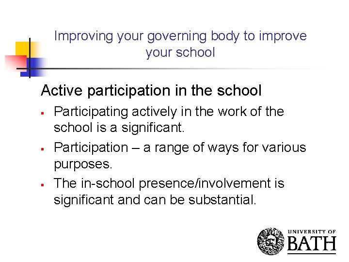 Improving your governing body to improve your school Active participation in the school §