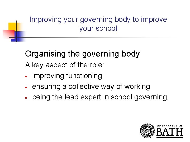 Improving your governing body to improve your school Organising the governing body A key