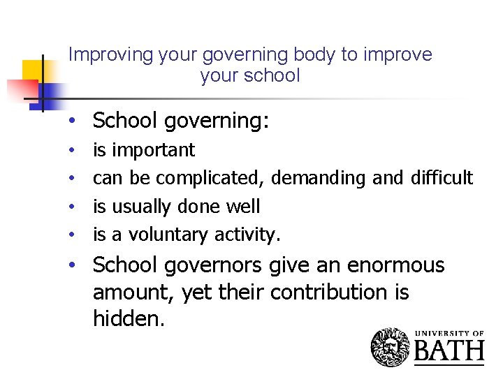 Improving your governing body to improve your school • School governing: • • is