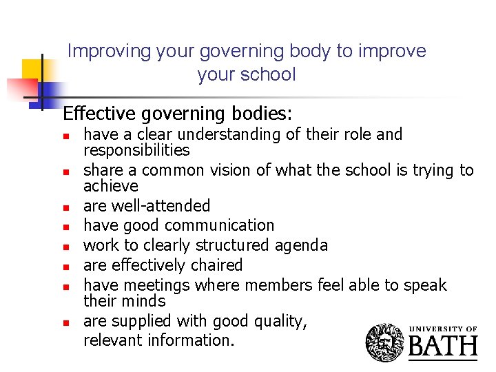 Improving your governing body to improve your school Effective governing bodies: n n n