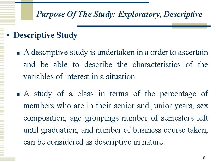 Purpose Of The Study: Exploratory, Descriptive w Descriptive Study n n A descriptive study