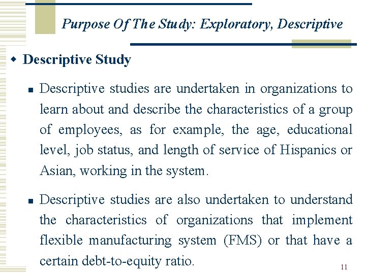 Purpose Of The Study: Exploratory, Descriptive w Descriptive Study n n Descriptive studies are