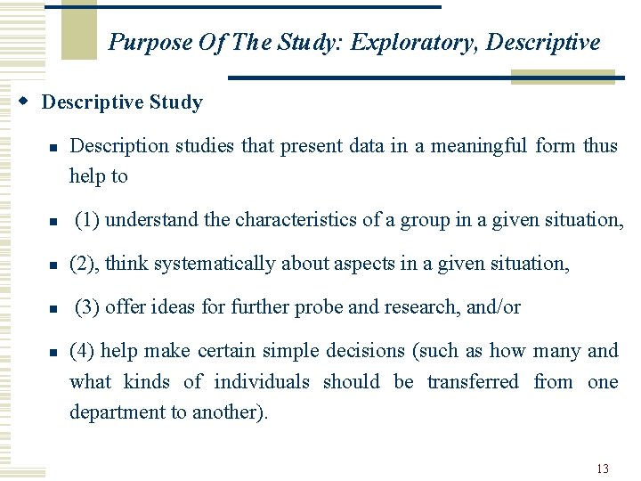 Purpose Of The Study: Exploratory, Descriptive w Descriptive Study n n n Description studies